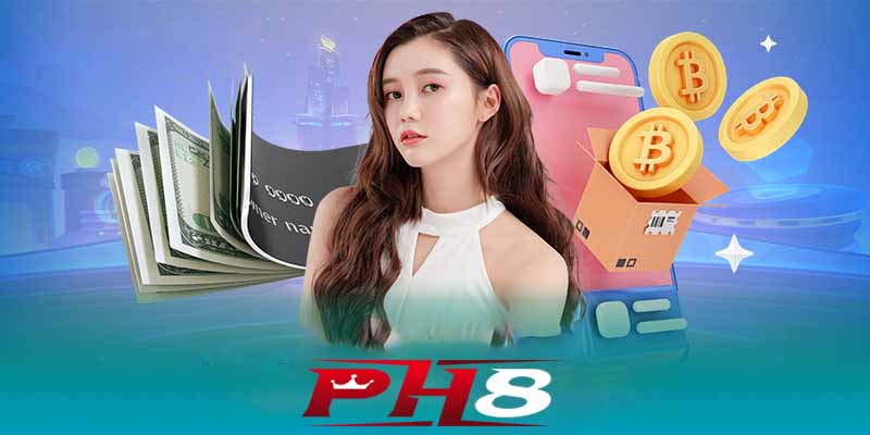 Nạp tiền Ph8 | Hướng dẫn chi tiết nạp tiền Ph8 cho người mới