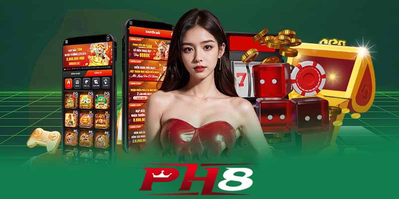 Tải App Ph8 | Khởi đầu hành trình chinh phục casino online